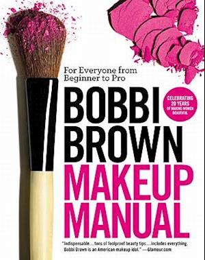 Amp Bobbi Brown Makeup Manual: For Everyone From Beginner Proamp Bobbi Brown Bog